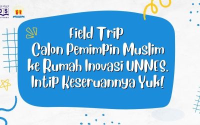 Field Trip Calon Pemimpin Muslim ke Rumah Inovasi UNNES, Intip Keseruannya Yuk!