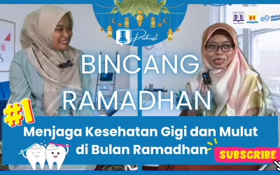 Bincang Ramadhan #1: Menjaga Kesehatan Gigi dan Mulut di Bulan Ramadhan