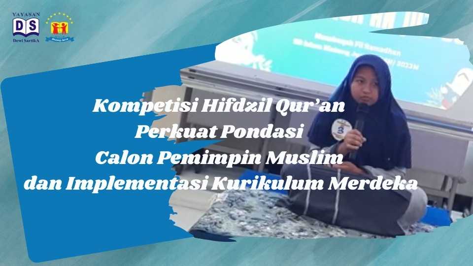 Kompetisi Hifdzil Qur’an Perkuat Pondasi Calon Pemimpin Muslim dan Implementasi Kurikulum Merdeka