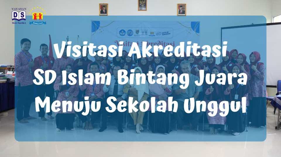 visitasi akreditasi SD Islam Bintang Juara