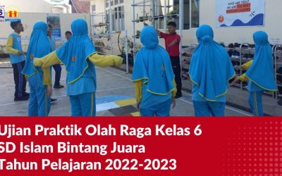 Ujian Praktik Olahraga Kelas 6 SD Islam Bintang Juara Tahun Pelajaran 2022-2023