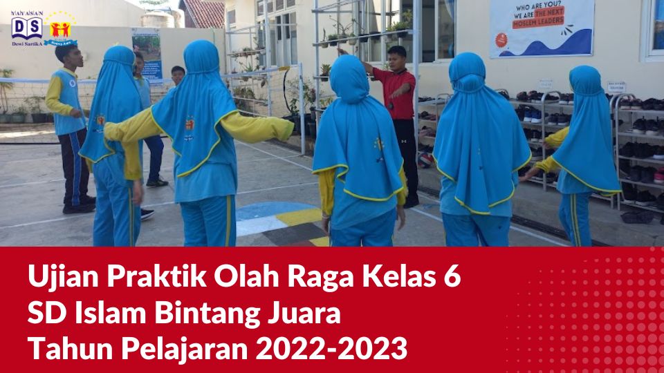 Ujian Praktik Olahraga Kelas 6 SD Islam Bintang Juara Tahun Pelajaran 2022-2023
