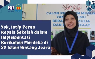 Yuk, Intip Peran Kepala Sekolah dalam Implementasi Kurikulum Merdeka di SD Islam Bintang Juara