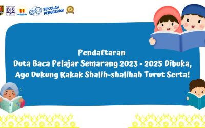 Pendaftaran Duta Baca Pelajar Semarang 2023 – 2025 Dibuka, Ayo Dukung Kakak Shalih-shalihah Turut Serta!