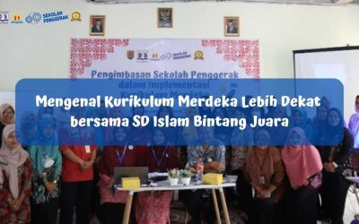 Mengenal Kurikulum Merdeka Lebih Dekat bersama SD Islam Bintang Juara