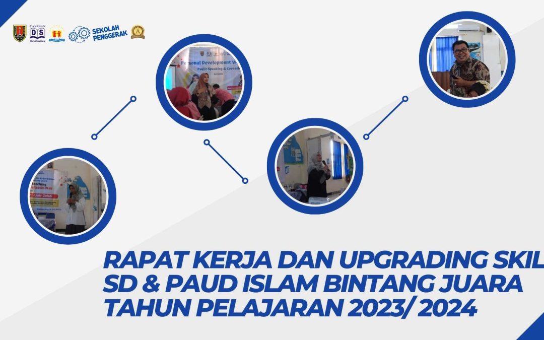 Rapat Kerja dan Upgrading Skill SD & PAUD Islam Bintang Juara Tahun Pelajaran 2023/ 2024