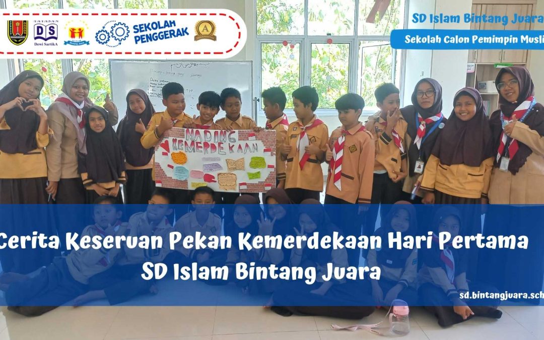 Cerita Keseruan Pekan Kemerdekaan Hari Pertama SD Islam Bintang Juara