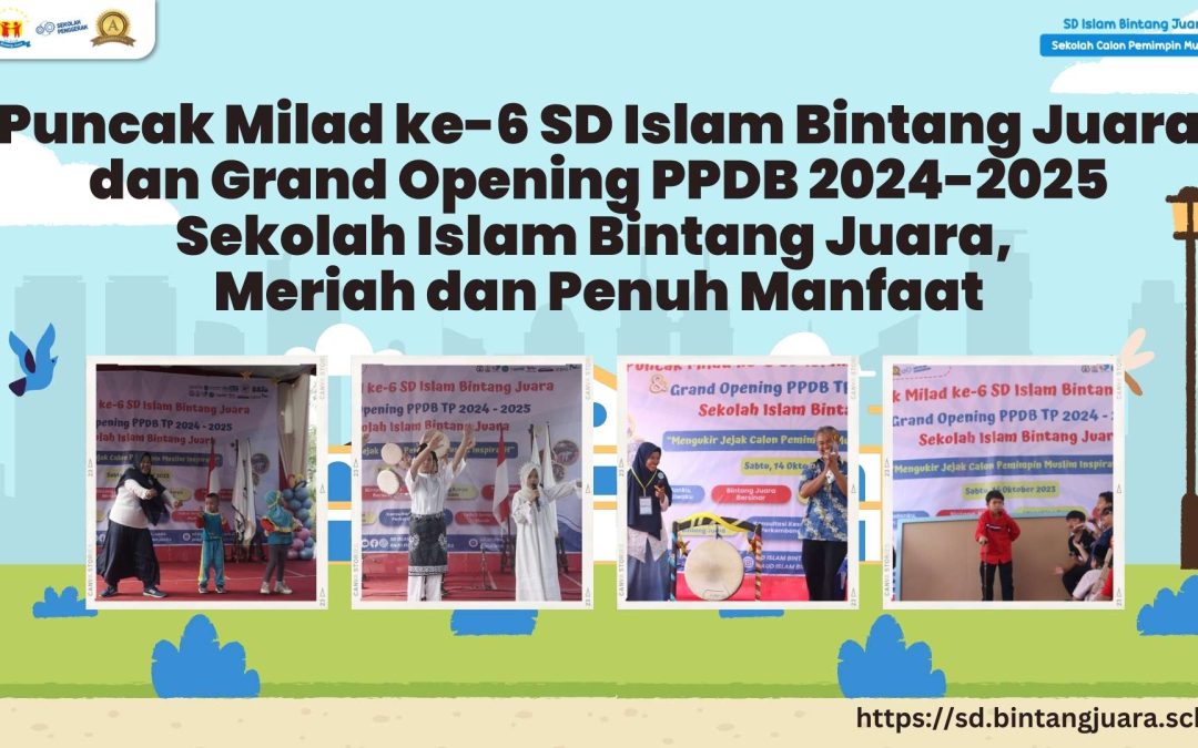 puncak milad ke-6 SD Islam Bintang Juara dan Grand Opening