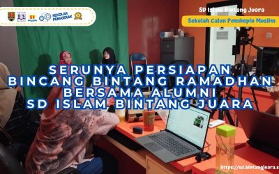 Serunya Persiapan Bincang Bintang Ramadhan bersama Alumni SD Islam Bintang Juara