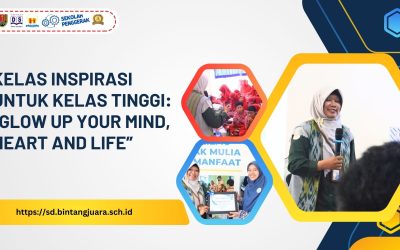 Kelas Inspirasi untuk Kelas Tinggi: “Glow Up Your Mind, Heart and Life”