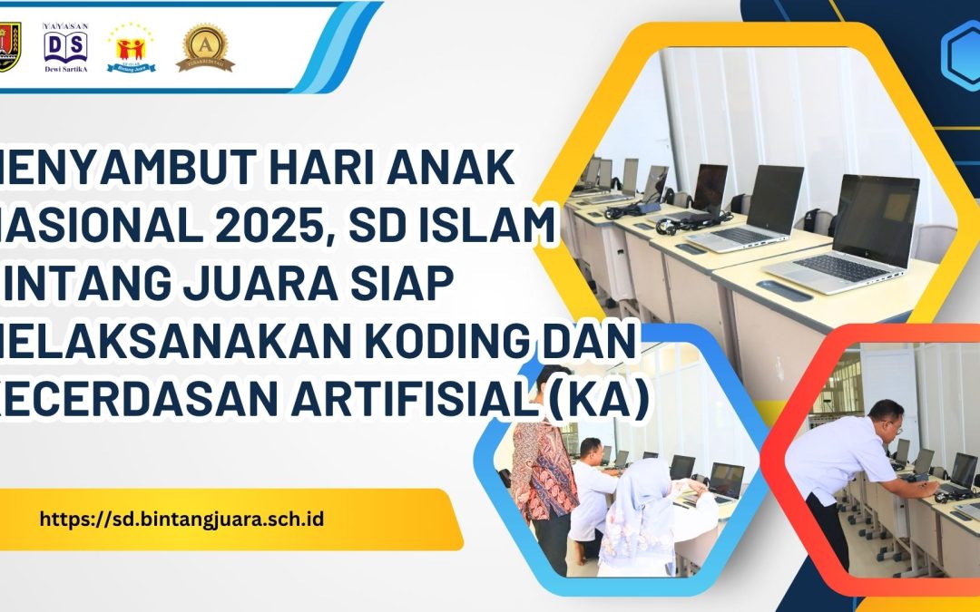 Menyambut Hari Anak Nasional 2025, SD Islam Bintang Juara Siap Melaksanakan Koding dan Kecerdasan Artifisial (KA)