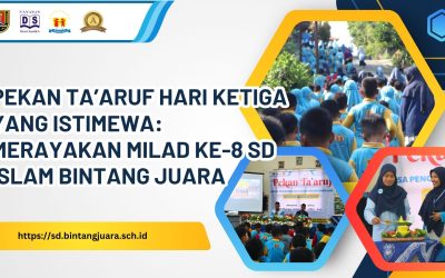 Pekan Ta’aruf Hari Ketiga yang Istimewa: Merayakan Milad ke-8 SD Islam Bintang Juara