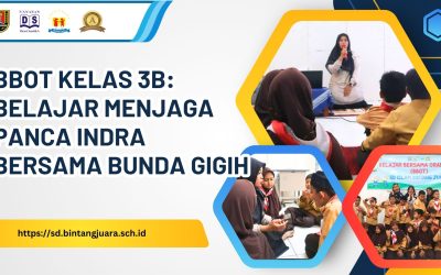 BBOT Kelas 3B: Belajar Menjaga Panca Indra Bersama Bunda Gigih