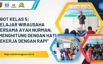 BBOT Kelas 5: Belajar Wirausaha Bersama Ayah Nurman, “Menghitung dengan Hati, Bekerja dengan Rapi”