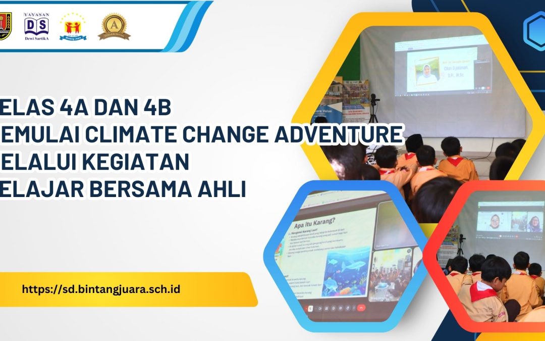 Kelas 4A dan 4B Memulai Climate Change Adventure Melalui Kegiatan Belajar Bersama Ahli