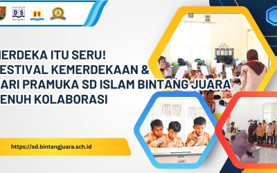 Merdeka Itu Seru! Festival Kemerdekaan & Hari Pramuka SD Islam Bintang Juara Penuh Kolaborasi