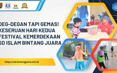 Deg-Degan tapi Gemas! Keseruan Hari Kedua Festival Kemerdekaan SD Islam Bintang Juara