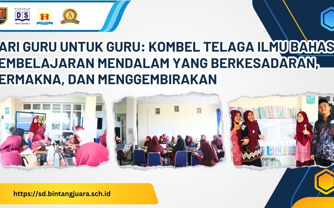 Dari Guru untuk Guru: Kombel Telaga Ilmu Bahas Pembelajaran Mendalam yang Berkesadaran, Bermakna, dan Menggembirakan