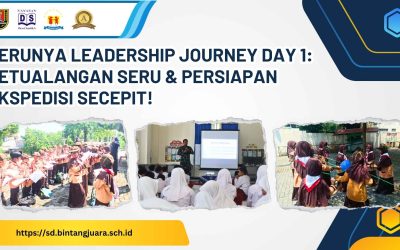 Serunya Leadership Journey Day 1: Petualangan Seru & Persiapan Ekspedisi Secepit!