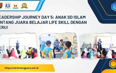 Leadership Journey Day 5: Anak SD Islam Bintang Juara Belajar Life Skill dengan Seru!
