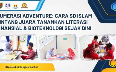 Numerasi Adventure: Cara SD Islam Bintang Juara Tanamkan Literasi Finansial & Bioteknologi Sejak Dini