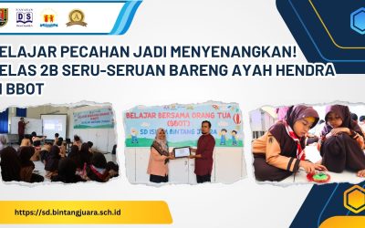 Belajar Pecahan Jadi Menyenangkan! Kelas 2B Seru-Seruan Bareng Ayah Hendra di BBOT