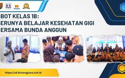 BBOT Kelas 1B: Serunya Belajar Kesehatan Gigi Bersama Bunda Anggun