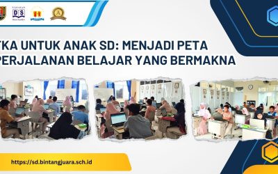 TKA untuk Anak SD: Menjadi Peta Perjalanan Belajar yang Bermakna