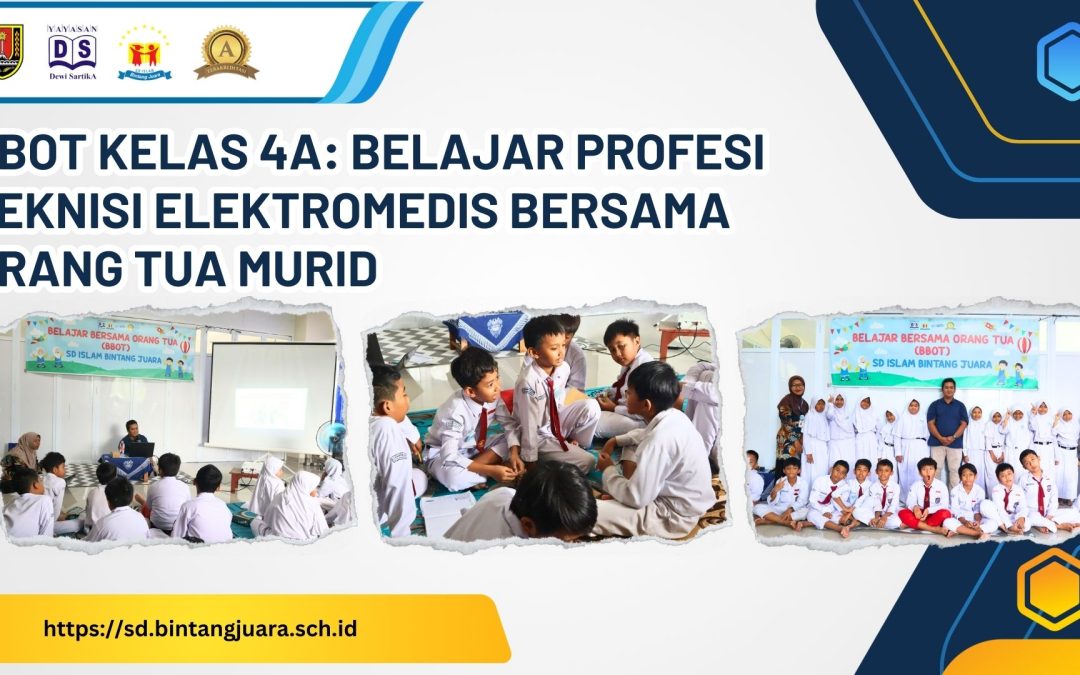 BBOT Kelas 4A: Belajar Profesi Teknisi Elektromedis Bersama Orang Tua Murid