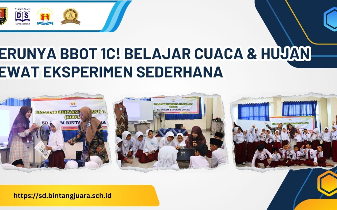 Serunya BBOT 1C! Belajar Cuaca & Hujan Lewat Eksperimen Sederhana