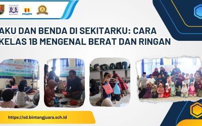 Aku dan Benda di Sekitarku: Cara Kelas 1B Mengenal Berat dan Ringan