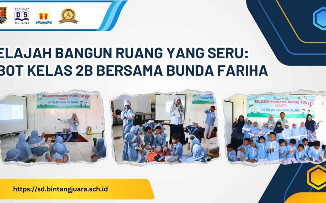 Jelajah Bangun Ruang yang Seru: BBOT Kelas 2B Bersama Bunda Fariha