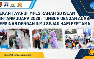 Pekan Ta’aruf MPLS Ramah SD Islam Bintang Juara 2026: Tumbuh dengan Adab, Bersinar dengan Ilmu Sejak Hari Pertama