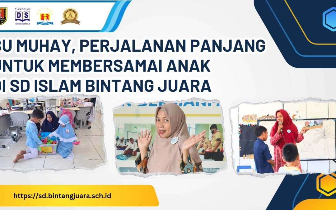 bu Muhay perjalanan panjang di SD Islam Bintang Juara