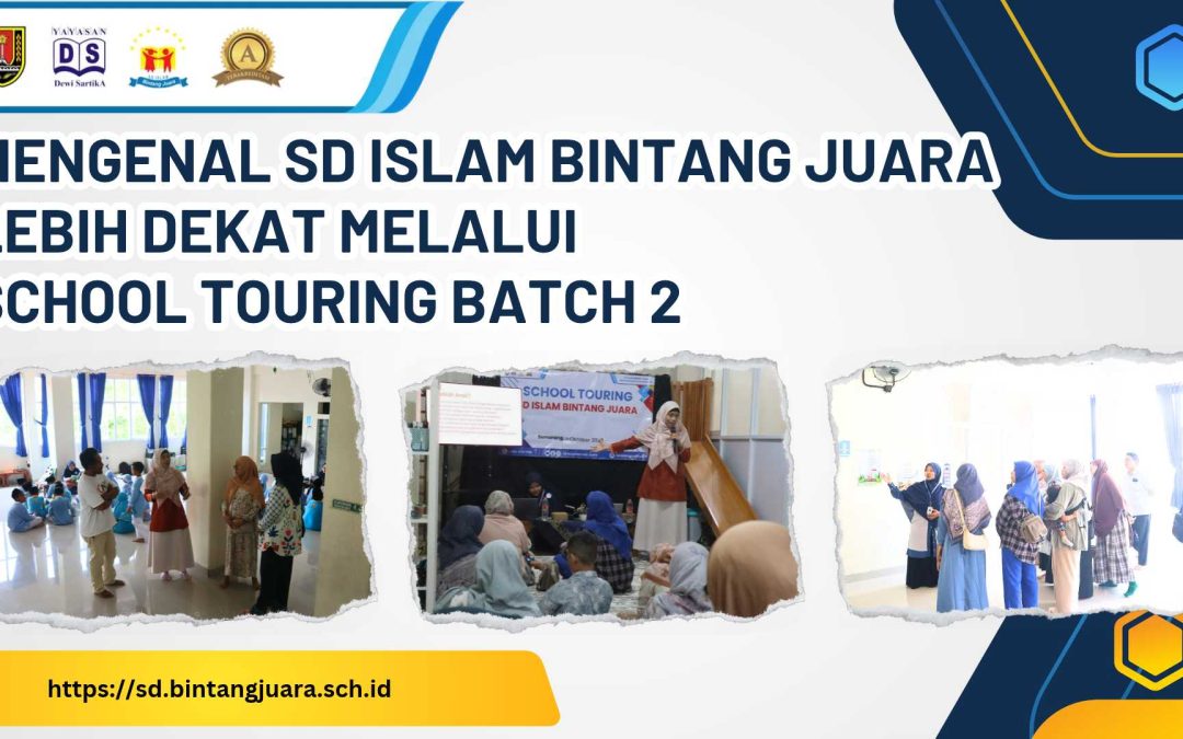 mengenal SD Islam Bintang Juara melalui school touring batch 2